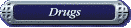 Drugs